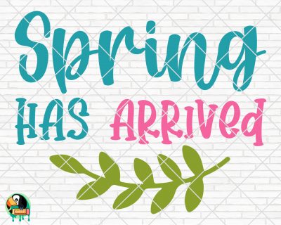 Spring has Arrived SVG