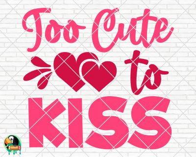 Too Cute To Kiss SVG