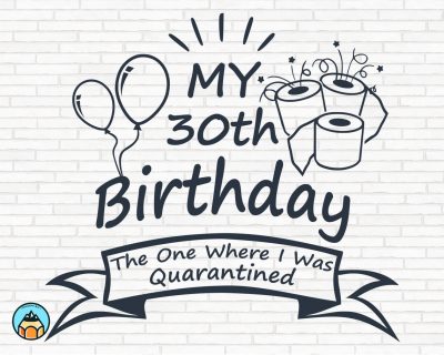 My 30th Birthday The One Where I Was Quarantined 2020 SVG