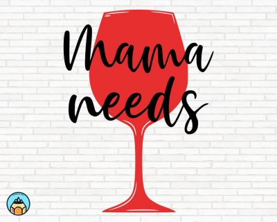 Mama Needs Wine SVG