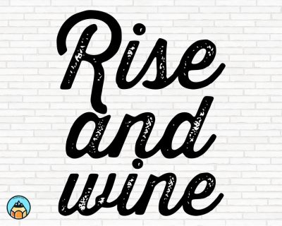 Rise And Wine SVG