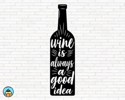 Wine Is Always A Good Idea SVG