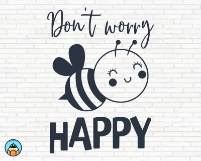 Don’t Worry Bee Happy SVG