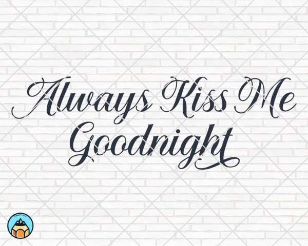 Always Kiss Me Goodnight SVG