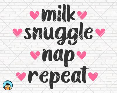 Milk Snuggle Nap Repeat SVG