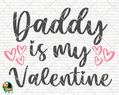 Daddy Is My Valentine SVG